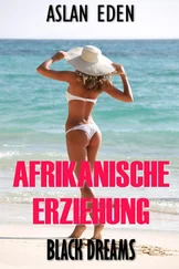 Aslan Eden - Afrikanische Erziehung - Black Dreams!
