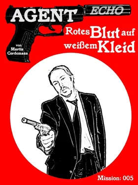 Martin Cordemann AGENT ECHO – Rotes Blut auf weißem Kleid обложка книги