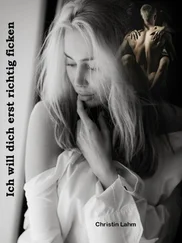 Christin Lahm - Ich will dich erst richtig ficken - 242 Seiten pure Erotik