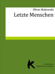 Oliver Bukowski - LETZTE MENSCHEN