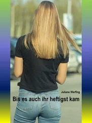 Juliane Werfing - Bis es auch ihr heftigst kam