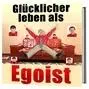 Glücklicher leben als Egoist gesunder Egoismus - изображение 1