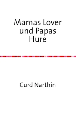 Curd Narthin Mamas Lover und Papas Hure – dazu noch mein erstes Mal обложка книги