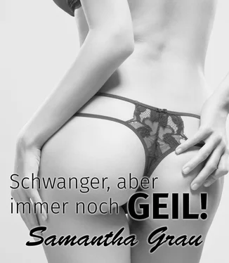 Samantha Grau Schwanger, aber immer noch geil обложка книги
