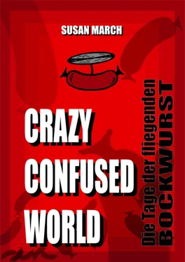 Susan March CRAZY CONFUSED WORLD- Die Tage der fliegenden Bockwurst обложка книги