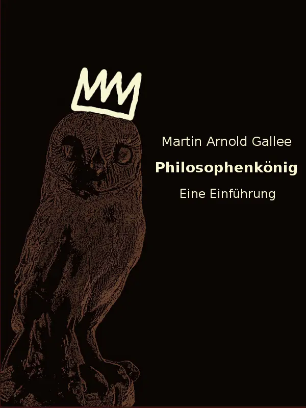 Impressum Philosophenkönig eine Einführung Martin Arnold Gallee Copyright - фото 1