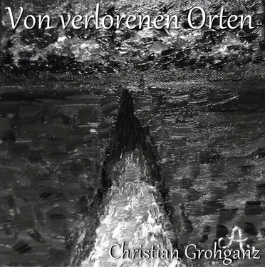 Christian Grohganz Von verlorenen Orten обложка книги