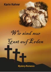 Karin Kehrer - Wir sind nur Gast auf Erden