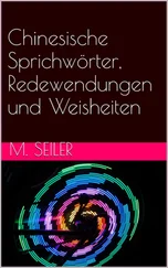 Markus Seiler - Chinesische Sprichwörter, Redewendungen und Weisheiten