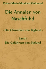 Prince Mario Munibert Gulbrand - Die Annalen von Naschfuhd; aus den Chroniken von Biglund