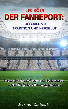 Werner Balhauff 1. FC Köln – Die Geißböcke – Von Tradition und Herzblut für den Fußball обложка книги