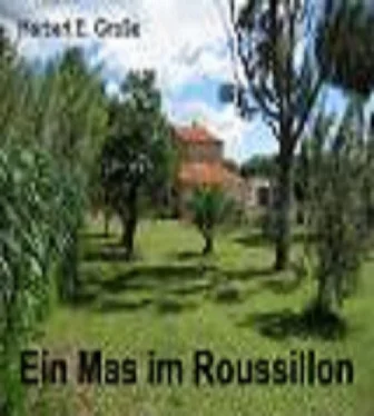 Herbert E. Große Ein Mas im Roussillon обложка книги
