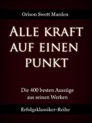 Orison Swett Marden - Alle Kraft auf einen Punkt