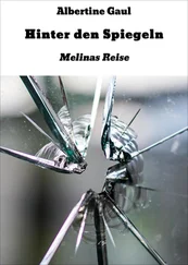 Albertine Gaul - Hinter den Spiegeln