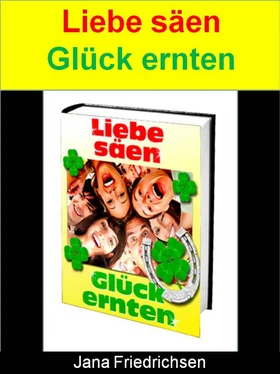 Jana Friedrichsen Liebe säen – Glück ernten обложка книги