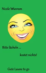 Nicole Wunram - Bitte lächeln ... kostet nichts!