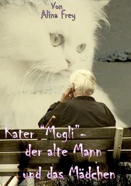 Alina Frey Kater Mogli - der alte Mann und das Mädchen. обложка книги