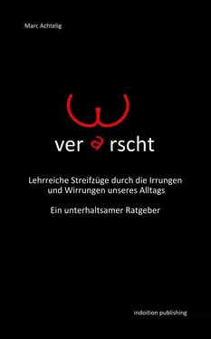 Marc Achtelig Verarscht! Lehrreiche Streifzüge durch die Irrungen und Wirrungen unseres Alltags обложка книги