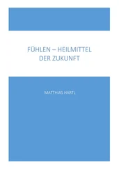 Matthias Hartl - Fühlen - Heilmittel der Zukunft