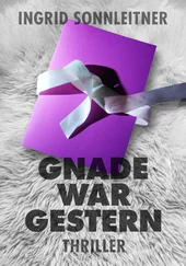 Ingrid Sonnleitner - Gnade war gestern