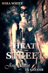 Mira White - Heat of the street - Journalistin in Gefahr