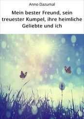 Anno Dazumal - Mein bester Freund, sein treuester Kumpel, ihre heimliche Geliebte und ich