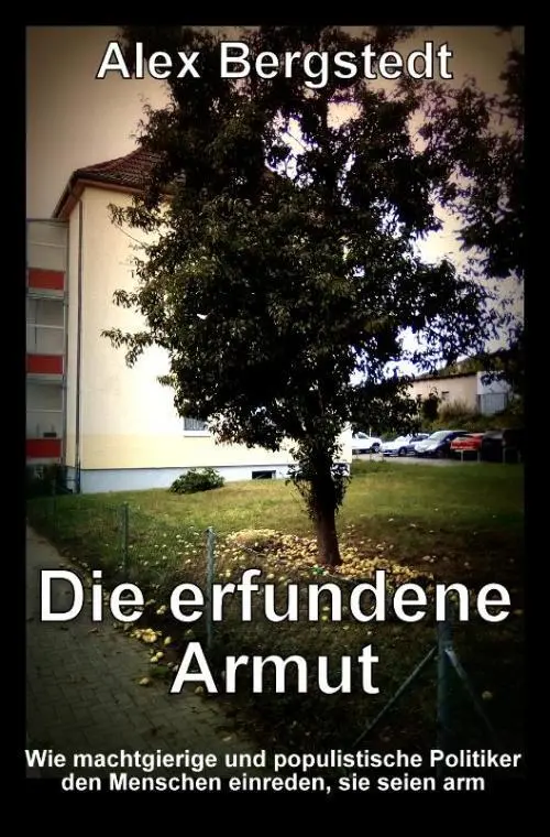 Alex Bergstedt Die erfundene Armut Armut in reichen Ländern Eingebildetes - фото 2