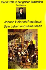 Paul Natorp - Paul Natorp - Johann Heinrich Pestalozzi, Sein Leben und seine Ideen