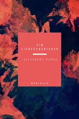 Alexandre Dumas - Ein Liebesabenteuer