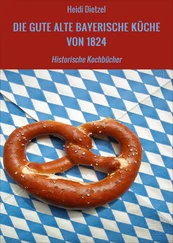 Heidi Dietzel - DIE GUTE ALTE BAYERISCHE KÜCHE VON 1824