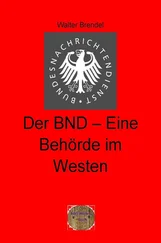 Walter Brendel - Der BND-Eine Behörde im Westen