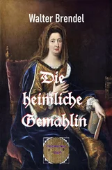 Walter Brendel - Die heimliche Gemahlin