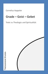 Cornelius Keppeler - Gnade – Geist – Gebet