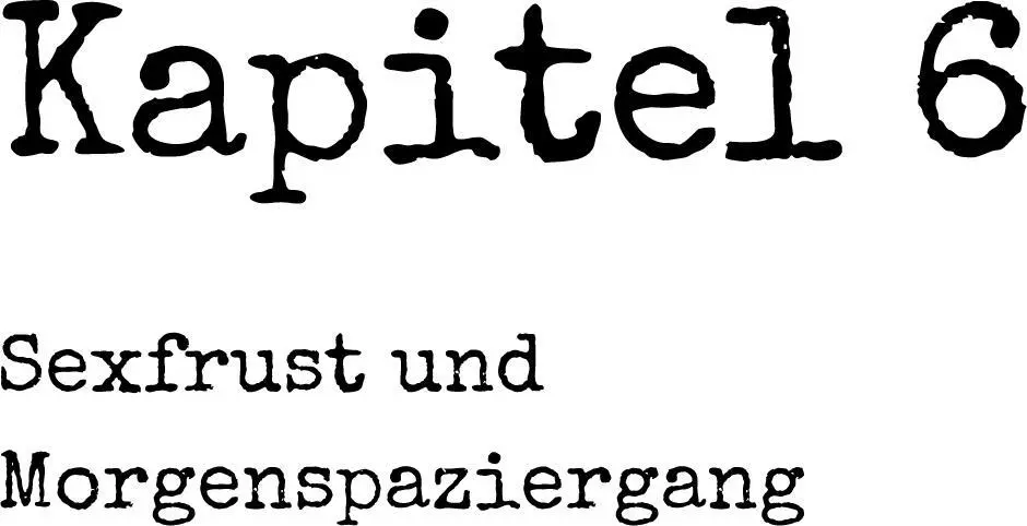 Scheiße scheiße scheiße Mein pochender Unterleib löste heißkalte Schauer - фото 12