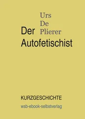 Urs De Plierer - Der Autofetischist