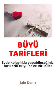 Jale Deniz BÜYÜ TARİFLERİ Evde kolaylıkla yapabileceğiniz hızlı etili Büyüler ve Ritüeller обложка книги