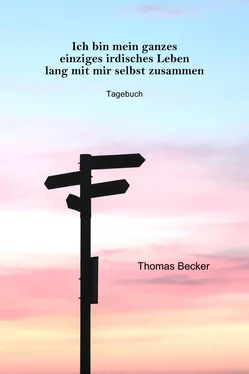 Thomas Becker Ich bin mein ganzes einziges irdisches Leben lang mit mir selbst zusammen обложка книги