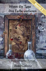 Bodo Gölnitz - Wenn die Tage ihre Farbe verlieren - Band 1