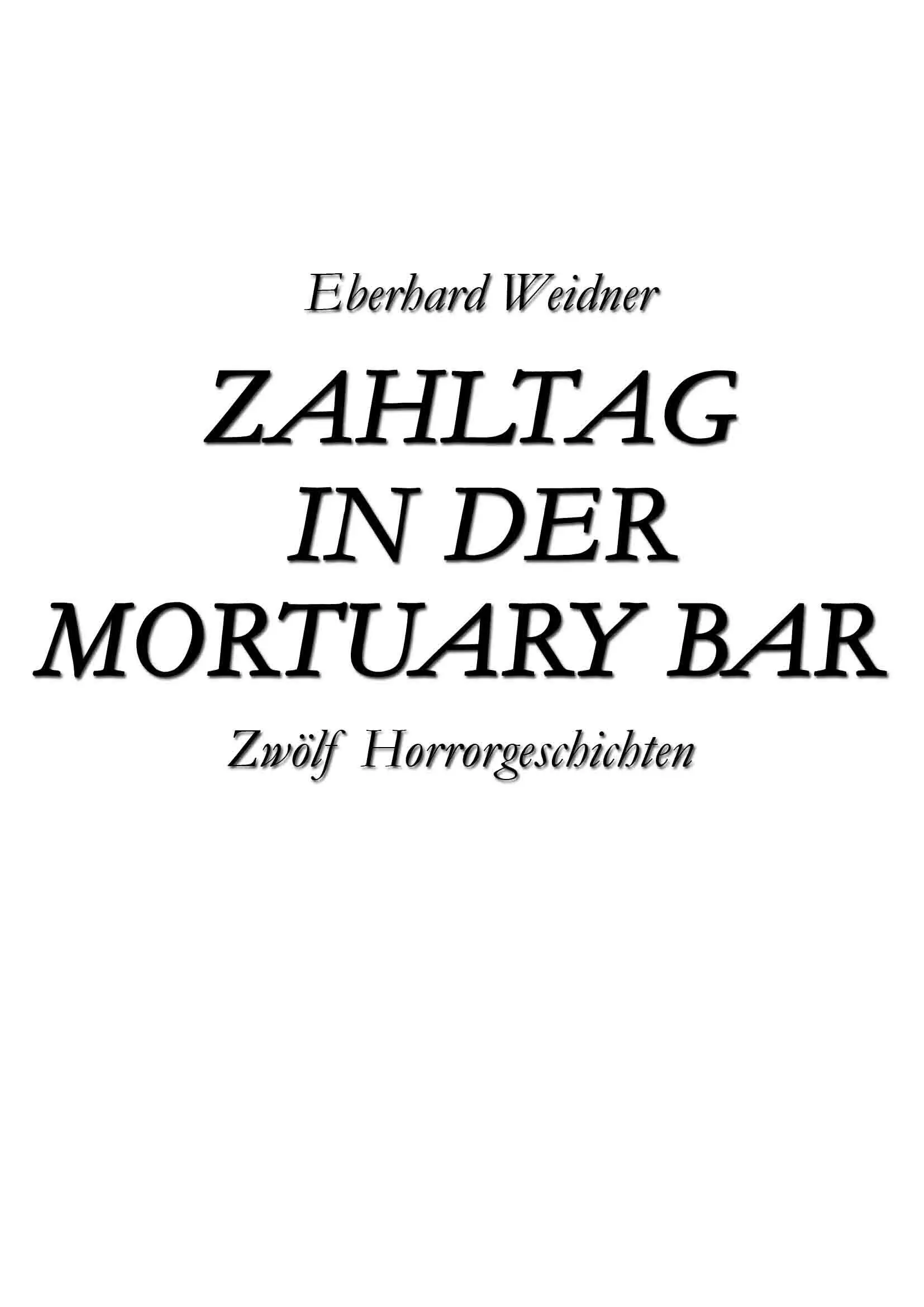 INHALTSVERZEICHNIS COVER TITEL ZAHLTAG IN DER MORTUARY BAR PETERS - фото 1