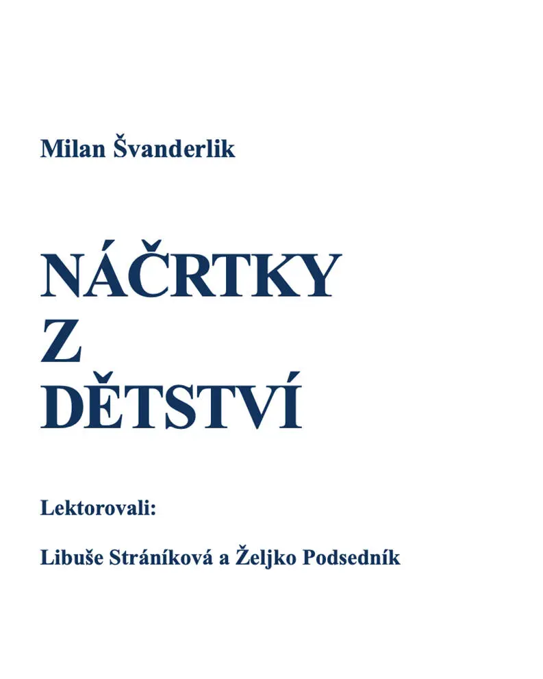 Obsah TITULNÍ STRANA OTISK NÁČRTKY Z DĚTSTVÍ 2021 Milan Svanderlik - фото 1