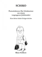 Klaus Schikore - SCHIKO – Portraitskizzen - Der Schulmeister aus einem vergangenen Jahrhundert