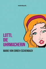 Marie Ebner-Eschenbach - Lotti, die Uhrmacherin