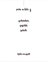 Lydia Neufeld - von a bis z gedanken gefühle gebete