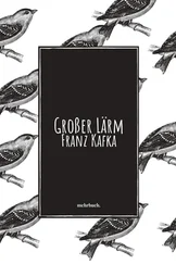 Franz Kafka - Großer Lärm