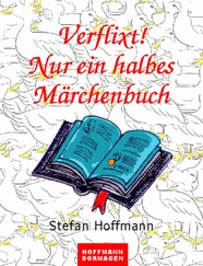 Stefan Hoffmann - Verflixt! Nur ein halbes Märchenbuch