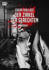 Edgar Wallace - DER ZIRKEL DER GERECHTEN