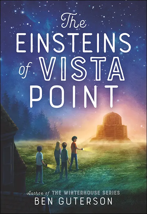 From The Einsteins of Vista Point by Ben Guterson 2022 Reprinted by - фото 60