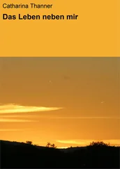 Catharina Thanner - Das Leben neben mir