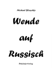 Michael Blaschke - Wende auf Russisch