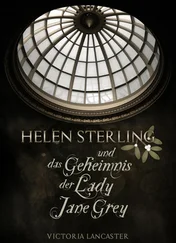 Victoria Lancaster - Helen Sterling und das Geheimnis der Lady Jane Grey